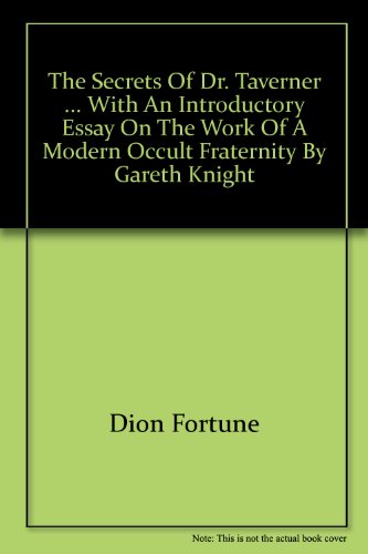 Beispielbild fr The secrets of Dr. Taverner . With an introductory essay on the work of a modern occult fraternity by Gareth Knight zum Verkauf von Hay-on-Wye Booksellers