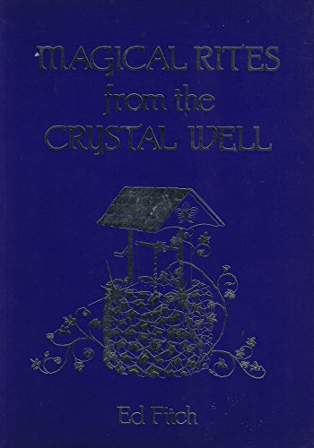 9780875422305: Magical Rites of the Christian Well: A Classic Text for Witches and Pagans