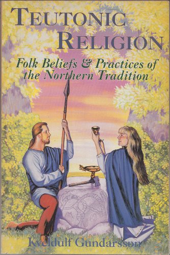 Stock image for Teutonic Religion: Folk Beliefs Practices of the Northern Tradition (Llewellyn's Teutonic Magic) for sale by Byrd Books