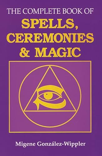 Stock image for The Complete Book of Spells, Ceremonies and Magic for sale by Better World Books