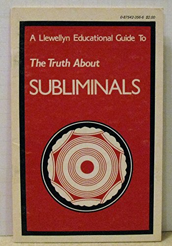 9780875423562: The Truth About Subliminals (A Llewellyn Educational Guide)