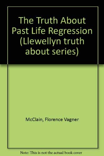 9780875423593: The Truth About Past Life Regression (Llewellyn truth about series)