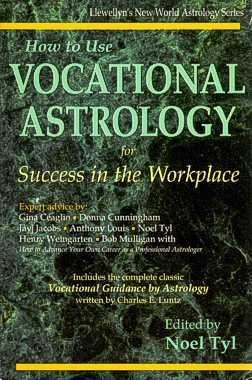 Stock image for How to Use Vocational Astrology for Success in the Workplace: Modern, Practical Techniques Presented by Seven Expert Astrologers (Llewellyn's New World Astrology Series) for sale by HPB-Red