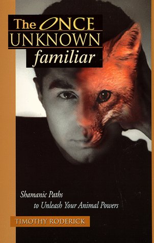 Beispielbild fr The Once Unknown Familiar: Shamanic Paths to Unleash Your Animal Powers zum Verkauf von WorldofBooks