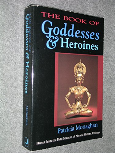 Stock image for The Book of Goddesses and Heroines for sale by Better World Books