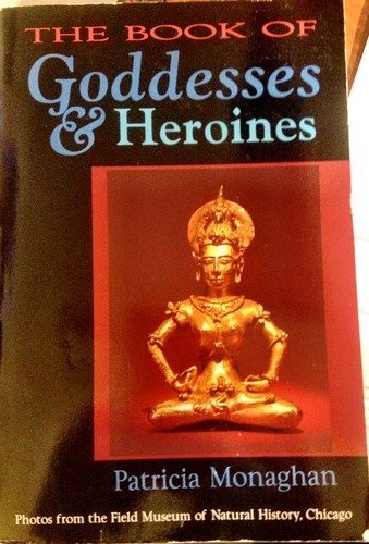 9780875425740: The Book of Goddesses and Heroines