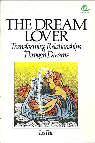 Stock image for The Dream Lover: Transforming Relationships Through Dreams (A Lewellyn/Quantum Book) for sale by Half Price Books Inc.