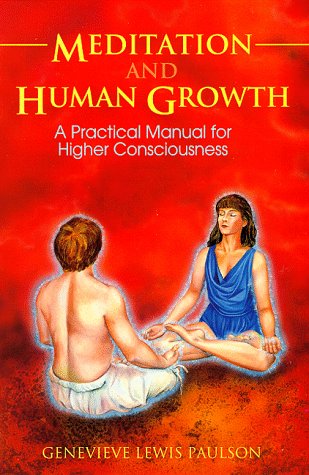 Stock image for Meditation and Human Growth: A Practical Manual for Higher Consciousness (Llewellyn's New Age Series) for sale by Books of the Smoky Mountains