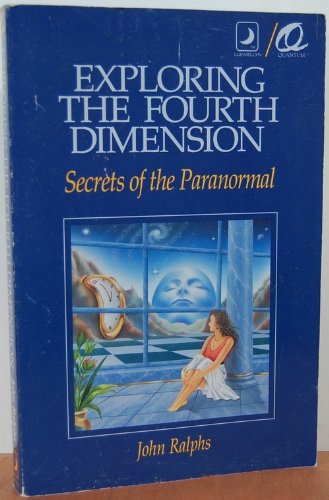 Imagen de archivo de Exploring the Fourth Dimension: Secrets of the Paranormal a la venta por HPB Inc.