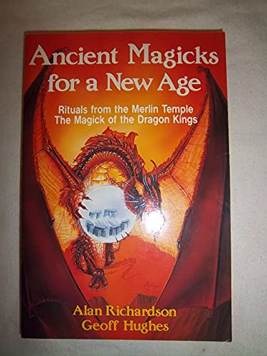 Ancient Magicks for a New Age (Llewellyn's High Magick Series) (9780875426716) by Alan Richardson; Geoff Hughes