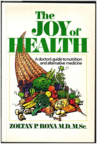 Imagen de archivo de The Joy of Health the Joy of Health: A Doctor's Guide to Nutrition and Alternative Medicine a Doctor's Guide to Nutrition and Alternative Medicine a la venta por ThriftBooks-Dallas