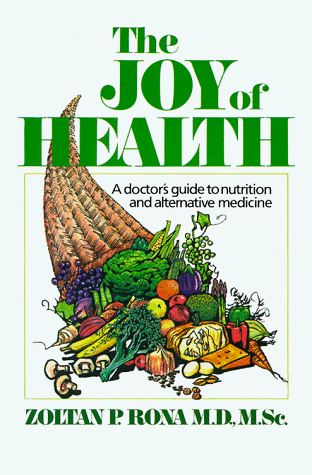 Stock image for The Joy of Health: A Doctor's Guide to Nutrition and Alternative Medicine for sale by SecondSale