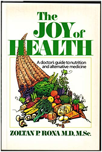 Stock image for The Joy of Health: A Doctor's Guide to Nutrition and Alternative Medicine for sale by SecondSale