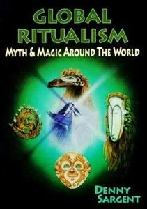 Imagen de archivo de Global Ritualism: Myth & Magic Around the World (Llewellyn's World Religion and Magic) a la venta por Eric James