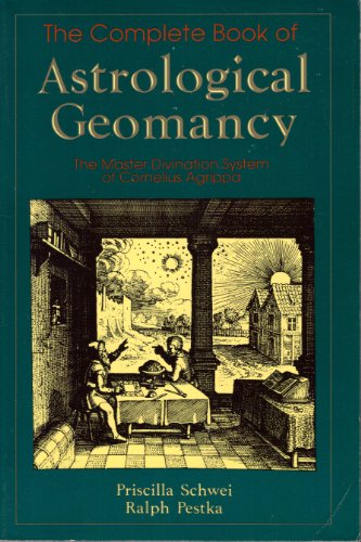 The Complete Book of Astrological Geomancy: The Master Divination System of Cornelius Agrippa (Llewellyn Modern Astrology Library) (9780875427041) by Pestka, Ralph; Schwei, Priscilla