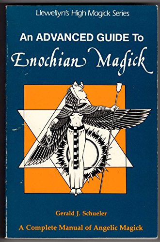 An Advanced Guide to Enochian Magick (Llewellyn's High Magick Series)