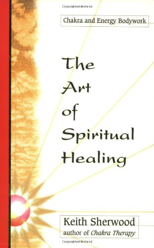 Beispielbild fr The Art of Spiritual Healing: Chakra & Energy Bodywork (Llewellyn's new age series) zum Verkauf von Wonder Book