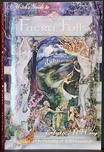 9780875427331: A Witch's Guide to Faery Folk: Reclaiming Our Working Relationship with Invisible Helpers (Llewellyn's New Age Series)