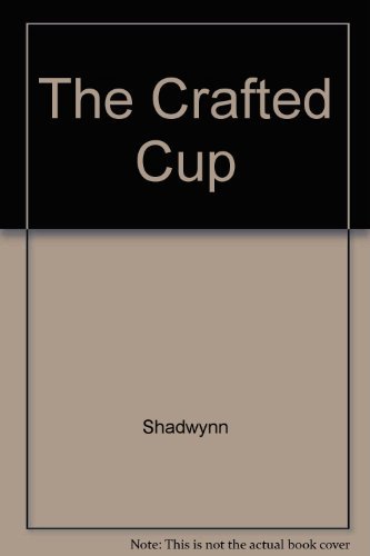 The Crafted Cup: Ritual Mysteries of the Goddess & the Grail
