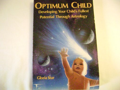 Stock image for Optimum Child: Developing Your Child's Fullest Potential Through Astrology (Llewellyn Modern Astrology Library) for sale by HPB-Diamond