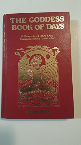 The Goddess Book of Days: A Perpetual 366 Day Engagement Calendar (9780875427584) by Stein, Diane