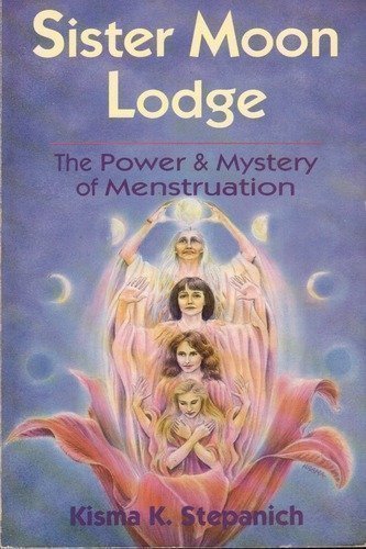 Stock image for Sister Moon Lodge: The Power and Mystery of Menstruation for sale by The Bookseller