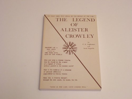 Stock image for The Legend of Aleister Crowley: Being a Study of the Documentary Evidence Relating to a Campaign of Personal Vilification Unparalleled in Literary History for sale by Bingo Used Books