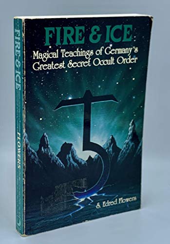 9780875427768: Fire and Ice: Magical Teachings of Germany's Greatest Secret Occult Order