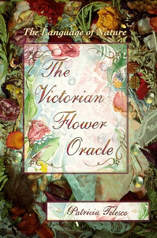 The Victorian Flower Oracle: The Language of Nature (9780875427867) by Telesco, Patricia