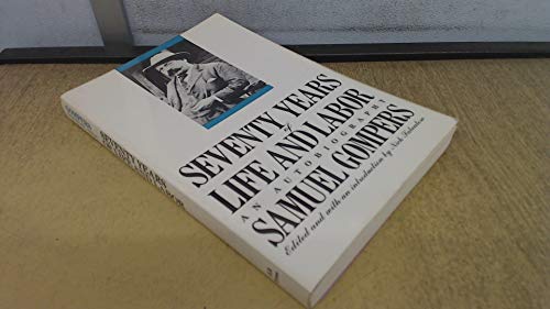 Beispielbild fr Seventy Years of Life and Labor : An Autobiography by Samuel Gompers zum Verkauf von Better World Books