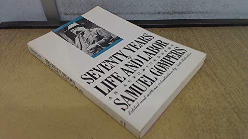 Stock image for Seventy Years of Life and Labor : An Autobiography by Samuel Gompers for sale by Better World Books