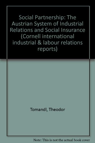 Stock image for Social Partnership: The Austrian System of Industrial Relations and Social Insurance (CORNELL INTERNATIONAL INDUSTRIAL AND LABOR RELATIONS REPORT) for sale by SecondSale