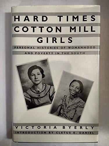 Stock image for Hard Times Cotton Mill Girls : Personal Histories of Womanhood and Poverty in the South for sale by Better World Books