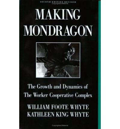 9780875461373: Making Mondragon [Paperback] by Whyte, W F Whyte, K K