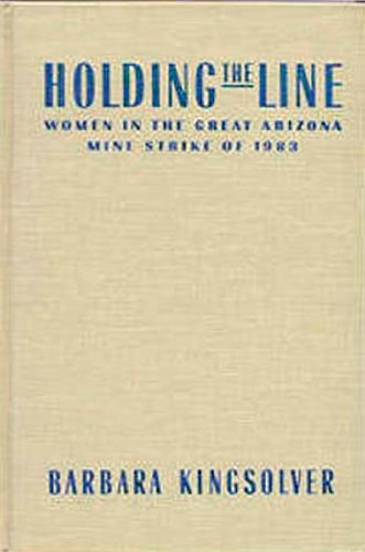 9780875461557: Holding the Line: Women in the Great Arizona Mine Strike of 1983 : With a New Introduction