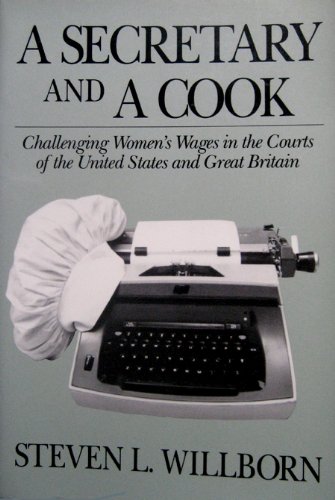 Beispielbild fr Secretary and a Cook: Challenging Women's Wages in the Courts of the United States and Great Britain (Cornell International Industrial & Labour Relations Reports) zum Verkauf von Midtown Scholar Bookstore