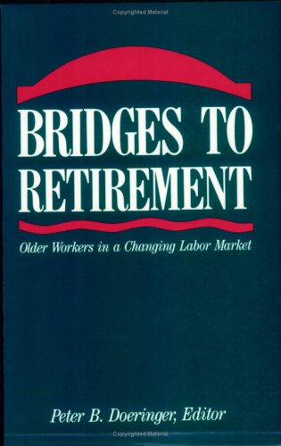Imagen de archivo de Bridges to Retirement: Older Workers in a Changing Labor Market a la venta por ThriftBooks-Atlanta