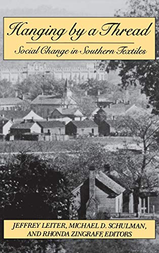 Beispielbild fr Hanging by a Thread: Social Change in Southern Textiles zum Verkauf von Powell's Bookstores Chicago, ABAA