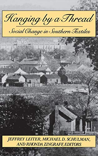 Stock image for Hanging by a Thread: Social Change in Southern Textiles for sale by G.J. Askins Bookseller