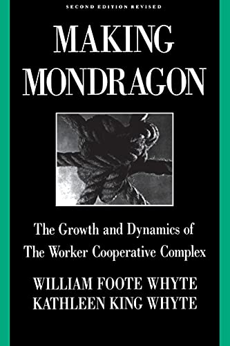 

Making Mondragn: The Growth and Dynamics of the Worker Cooperative Complex (Cornell International Industrial and Labor Relations Reports)