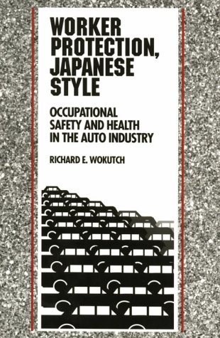 9780875461878: Worker Protection, Japanese Style: Occupational Safety and Health in the Auto Industry (Cornell International Industrial and Labor Relations Report,)