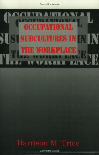 Occupational Subcultures in the Workplace [Cornell Studies in Industrial and Labor Relations, Num...