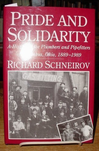 Beispielbild fr Pride and Solidarity: A History of the Plumbers and Pipefitters of Columbus, Ohio, 1889-1989 (Ilr Press Books) zum Verkauf von ThriftBooks-Atlanta