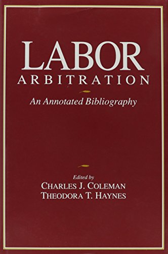 9780875463223: Labor Arbitration: An Annotated Bibliograpy (CORNELL INDUSTRIAL AND LABOR RELATIONS BIBLIOGRAPHY SERIES)