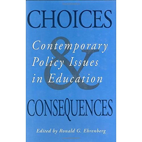 Beispielbild fr Choices and Consequences: Contemporary Policy Issues in Education (ILR Press Books) zum Verkauf von Robinson Street Books, IOBA