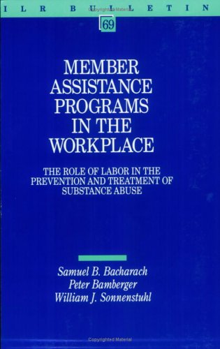 Imagen de archivo de Member Assistance Programs in the Workplace: The Role of Labor in the Prevention and Treatment of Substance Abuse (I L R BULLETIN) a la venta por Midtown Scholar Bookstore
