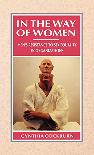 Stock image for In the Way of Women : Men's Resistance to Sex Equality in Organizations for sale by Better World Books