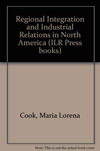 Beispielbild fr Regional Integration and Industrial Relations in North America: Proceedings of a Conference Held at the New York State School of Industrial and Labo zum Verkauf von P.C. Schmidt, Bookseller