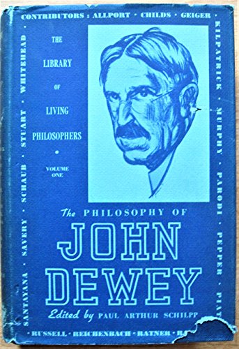 Beispielbild fr The Philosophy of John Dewey (The Library of Living Philosophers, Vol. 1) zum Verkauf von Books From California