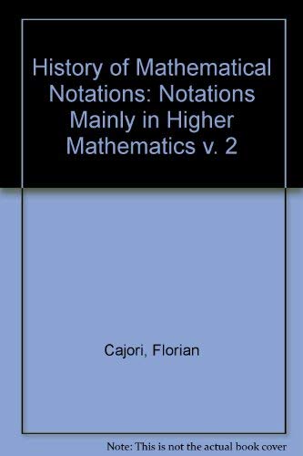 History of Mathematical Notations: Vol. I (9780875481722) by Cajori, Florian